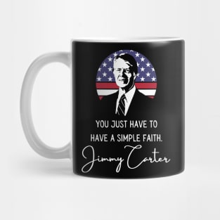 Simple Faith Jimmy Carter Quote Inauguration 2021 Mug